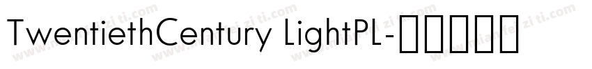 TwentiethCentury LightPL字体转换